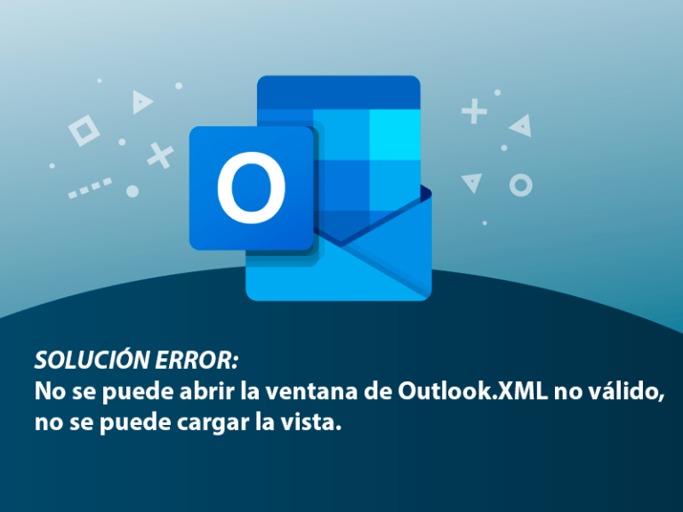 Outlook Solución Al Error No Se Puede Abrir La Ventana De Outlookxml No Válido No Se Puede 8699